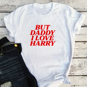 Bet, Tėveli, Aš Jį Myliu Marškinėliai Moterims Derliaus Harry Styles Viršūnes Derliaus Padėkos 2020 Harajuku Mados Marškinėliai Gotikos